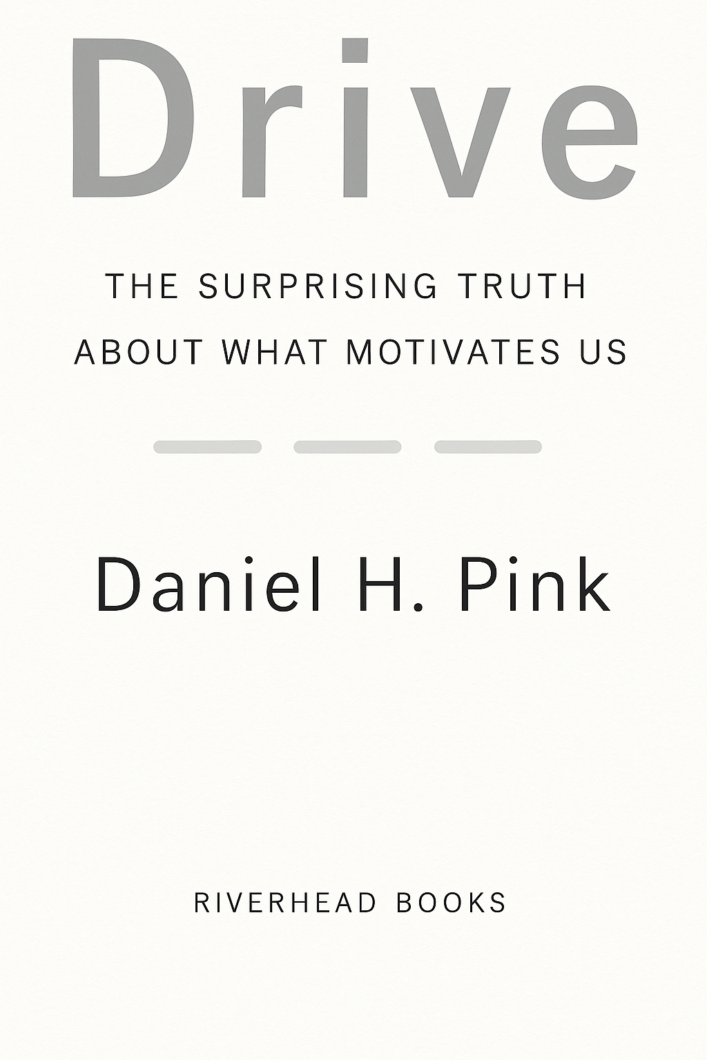 Drive: The Surprising Truth About What Motivates Us by Daniel H. Pink