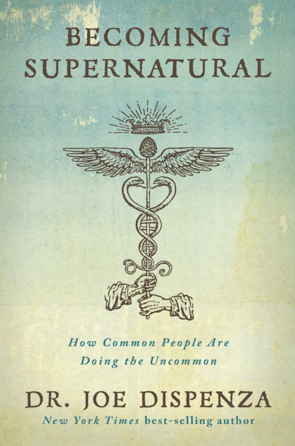 Becoming Supernatural: How Common People Are Doing the Uncommon