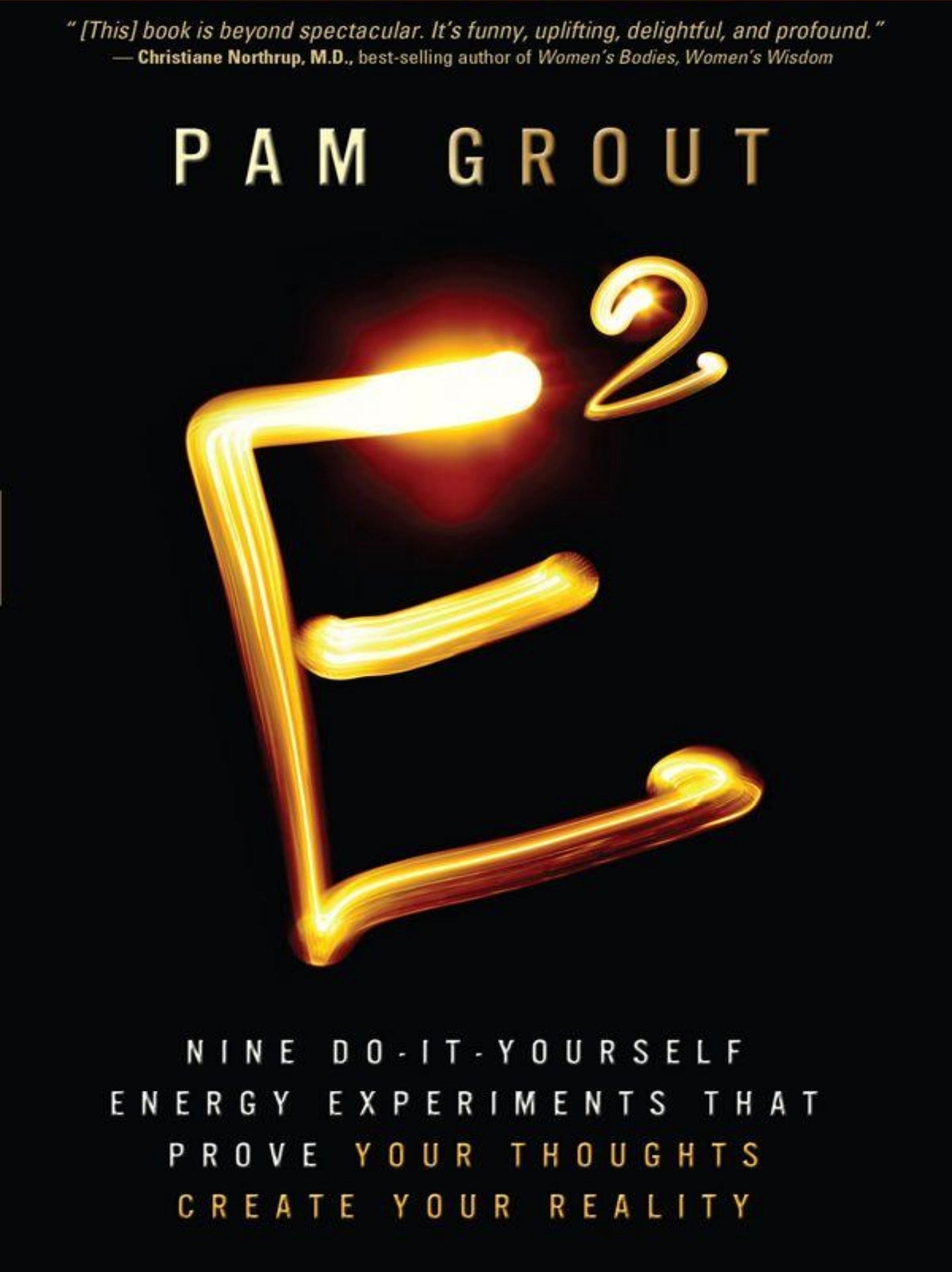 E-Squared: Nine Do-It-Yourself Energy Experiments That Prove Your Thoughts Create Your Reality