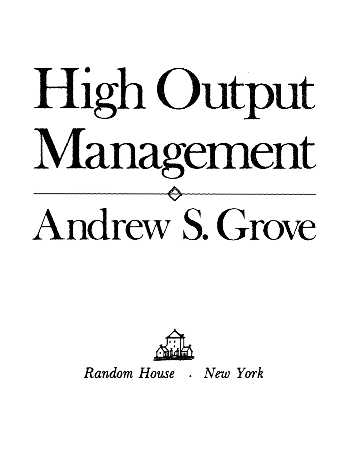 High Output Management by Andrew S. Grove