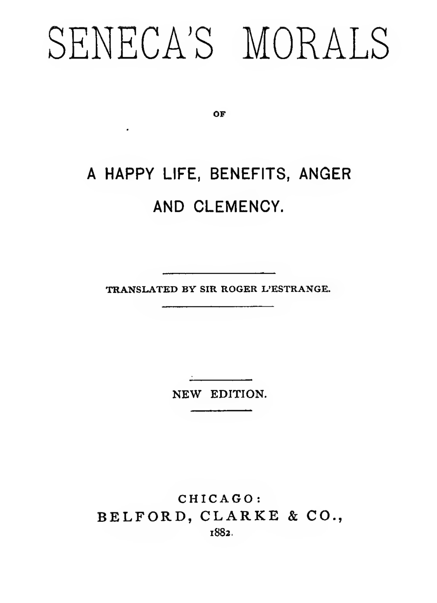 Seneca's Morals, A Happy Life, Benefits, Anger, and Clemency