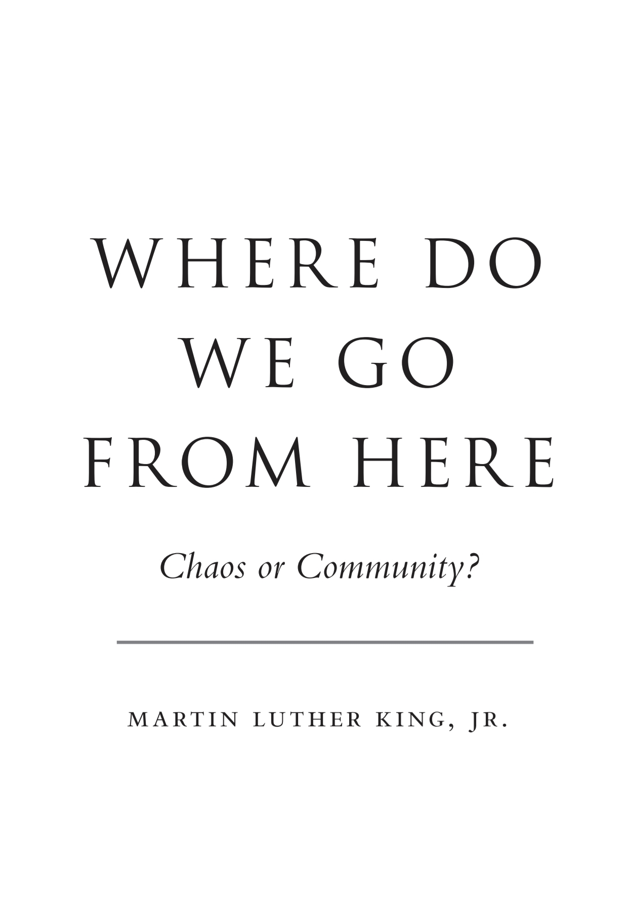 Where Do We Go from Here: Chaos or Community? A profound book by Martin Luther King Jr.