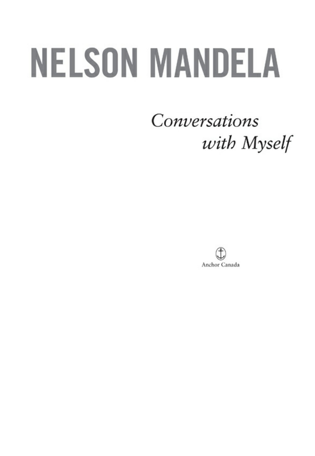 Conversations with Myself, by Nelson Mandela 
