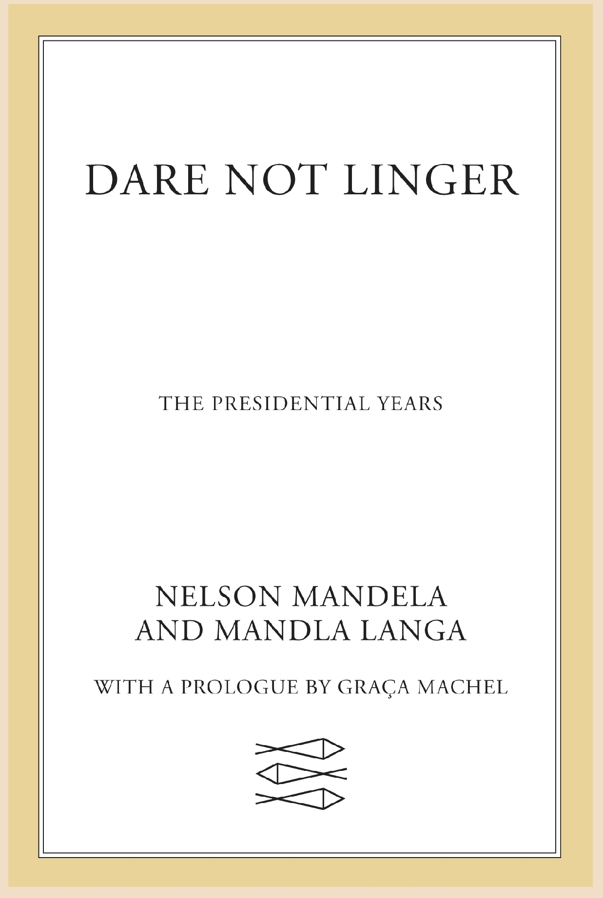 Dare Not Linger, The Presidential Years of Nelson Mandela