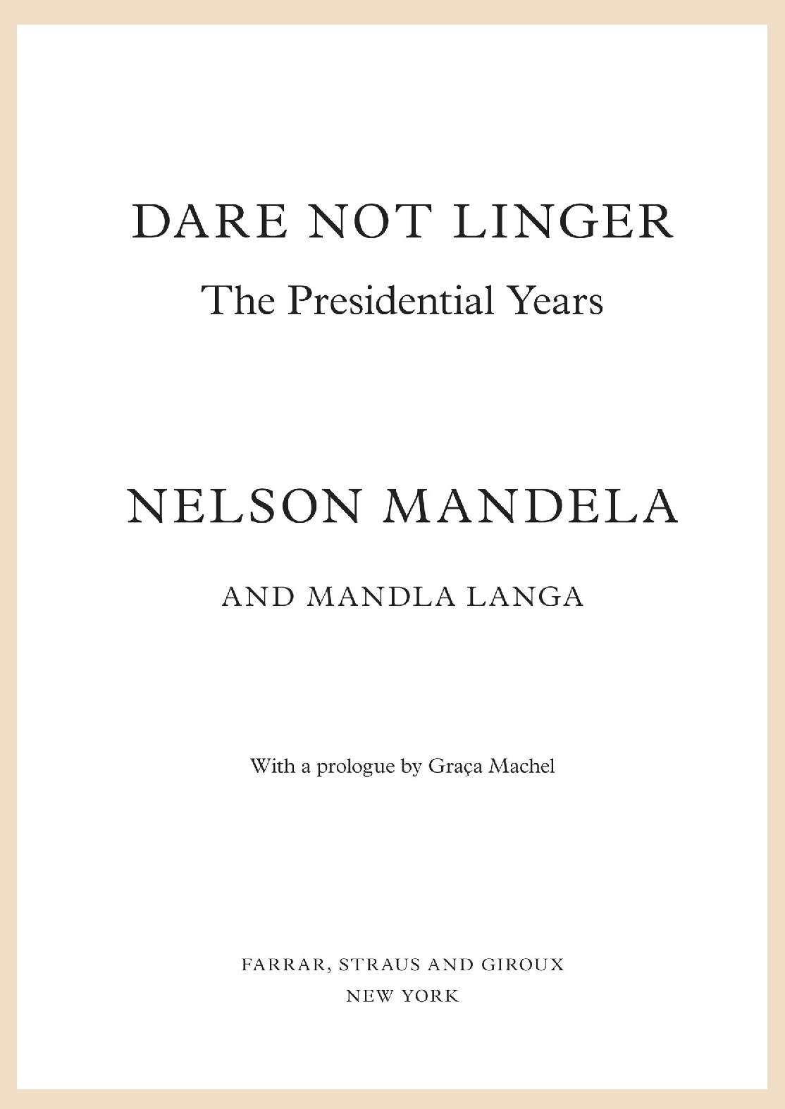 Dare Not Linger, The Presidential Years of Nelson Mandela 
