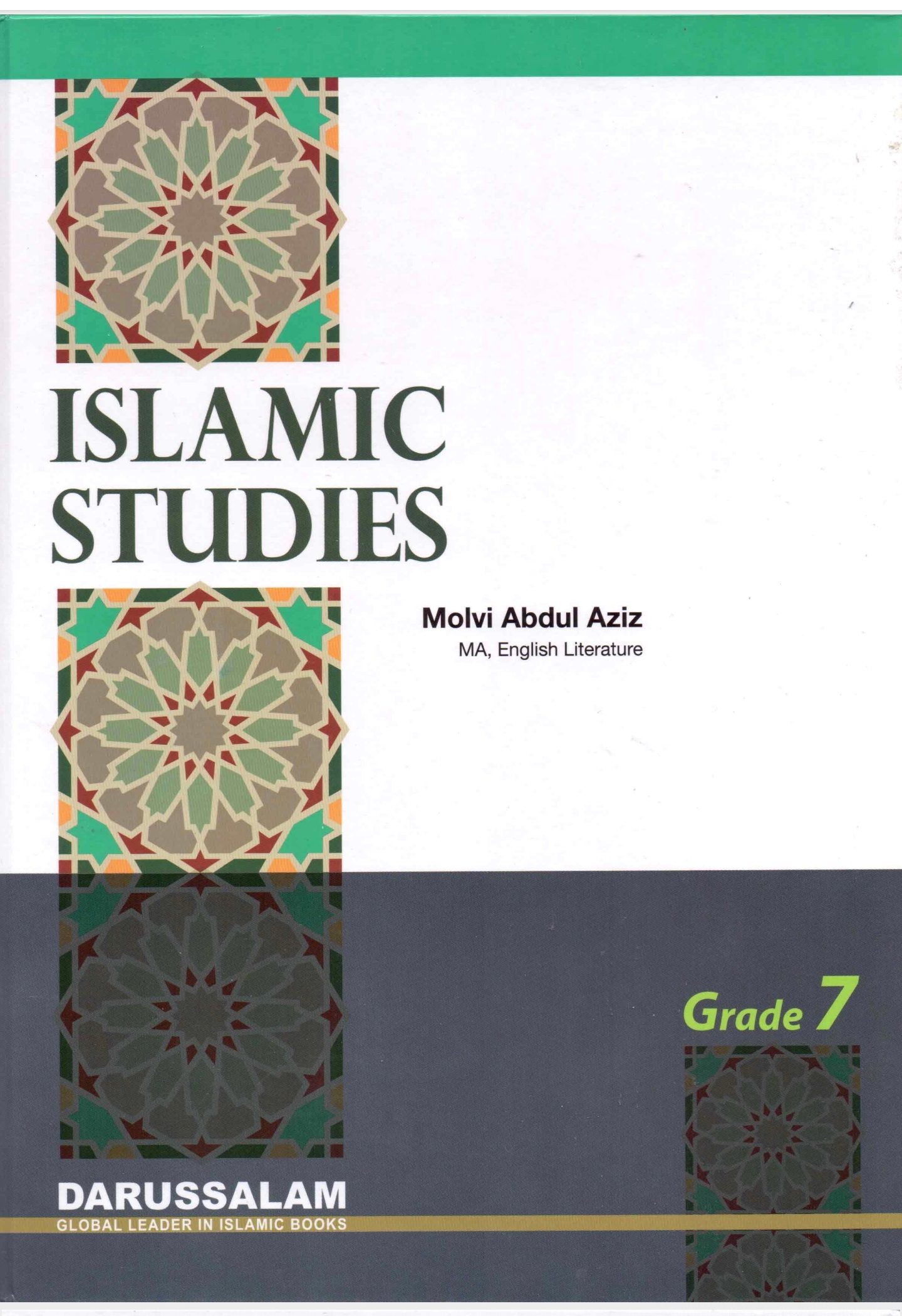 Islamic Studies Grade 7; Comprehensive guide for Grade 7 students, by Molvi Abdul Aziz
