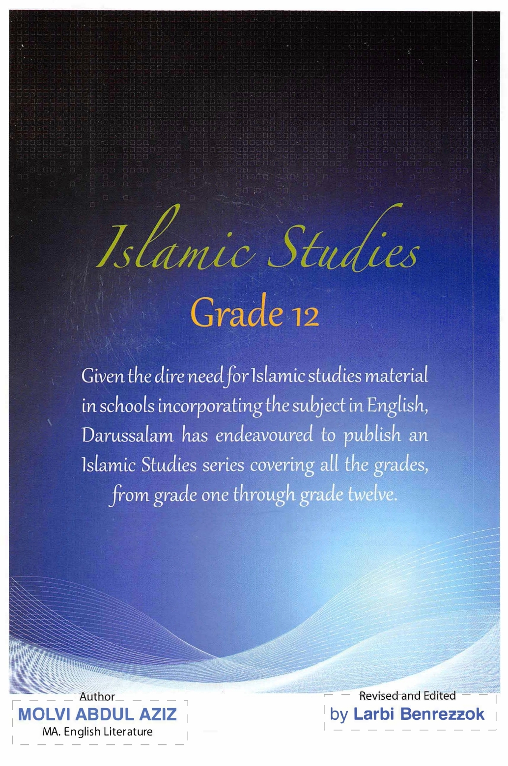 Islamic Studies Grade 12, A core text for advanced subsidiary & advanced level Islamic studies, by Molvi Abdul Aziz 