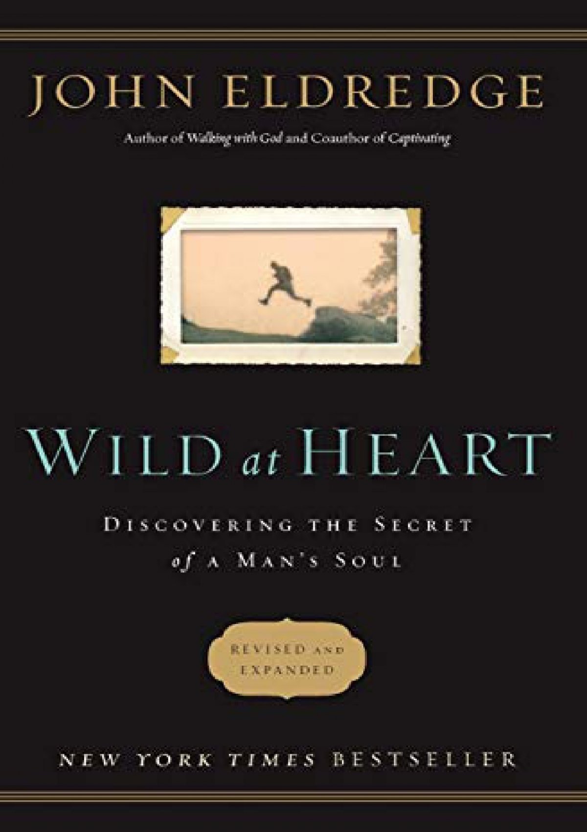 Wild at Heart, Discovering the Secret of a Man's Soul