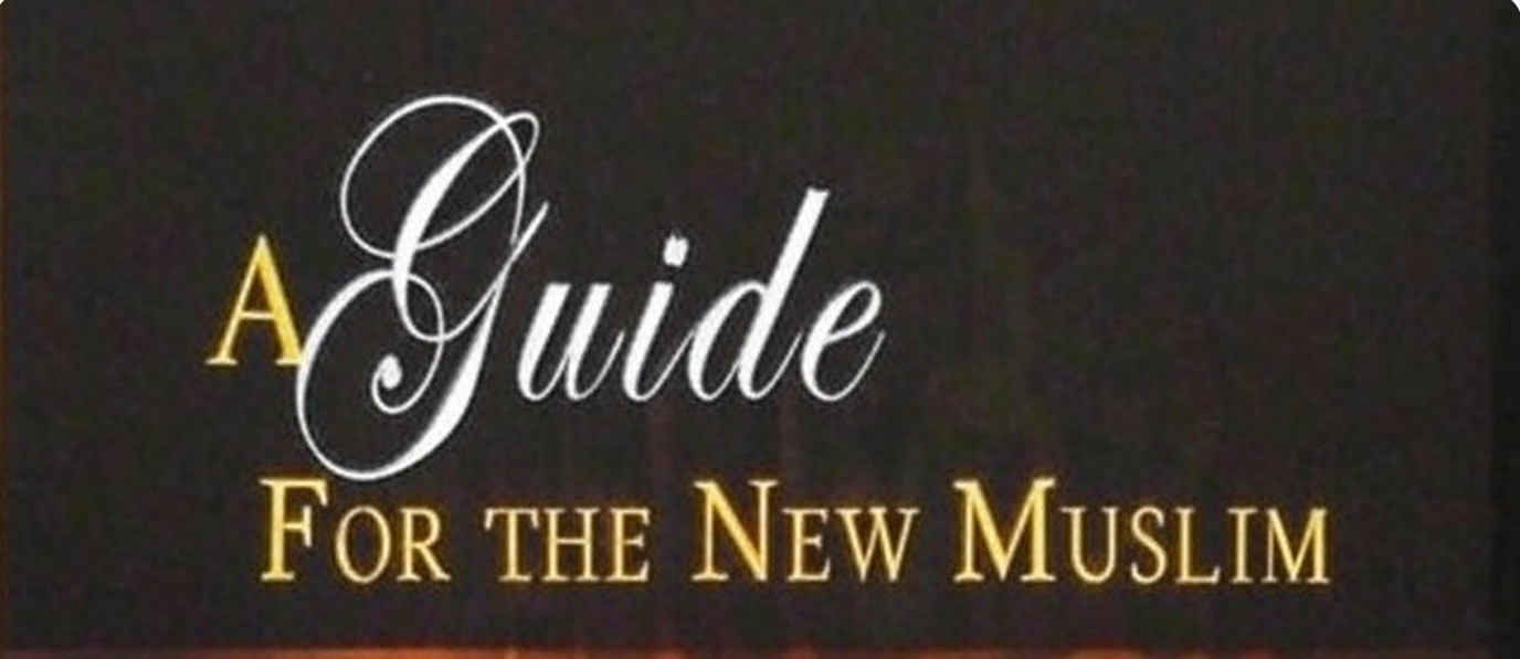 A Guide For the New Muslim, A comprehensive 12-part series for new Muslims