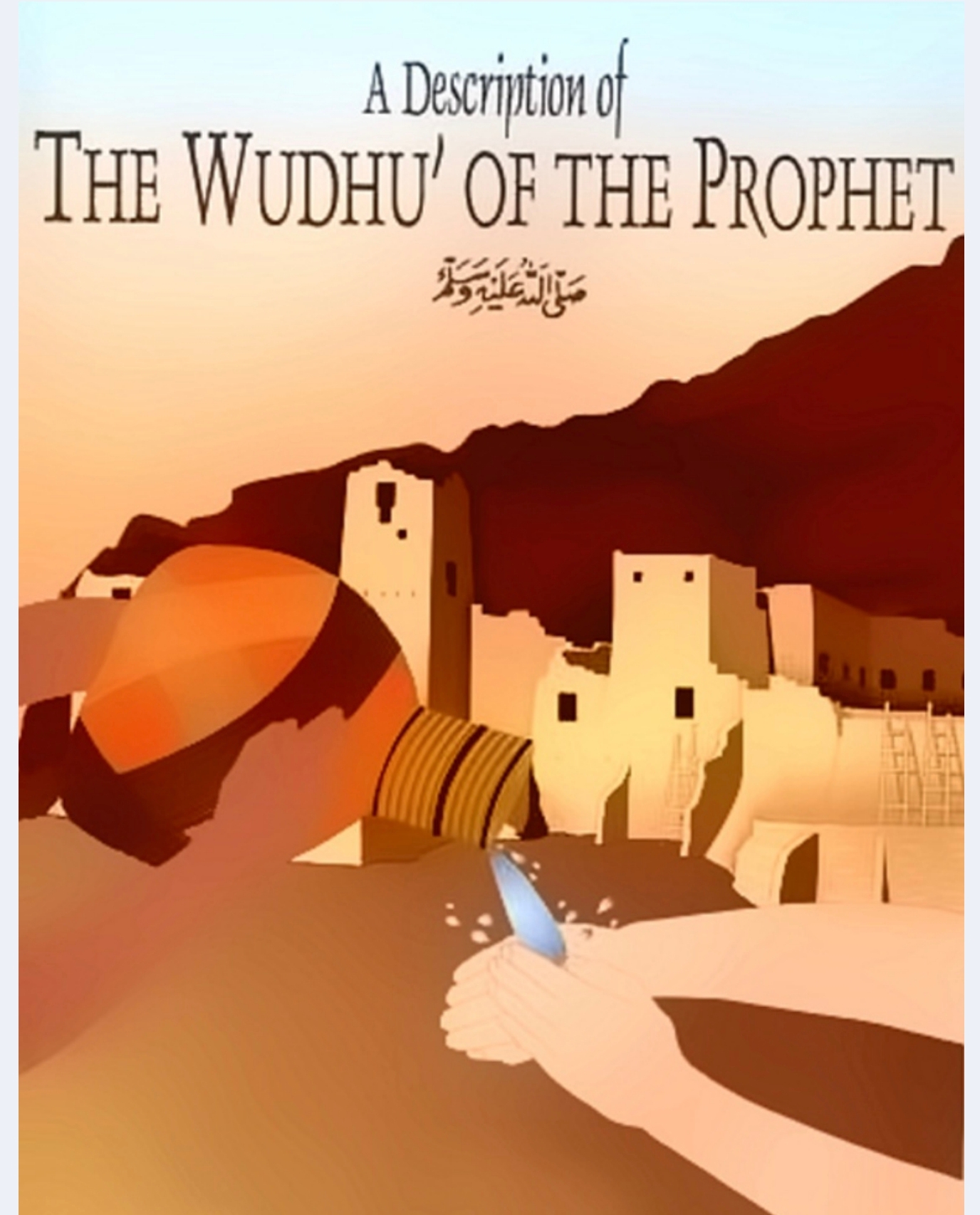 A Description of the Wudhu' of the Prophet, Comprehensive guide to prophetic ablution