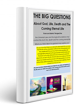 The Big Questions: About God, Life, Death and The Coming Eternal Life, Essential knowledge on faith, afterlife, and purpose from an Islamic perspective