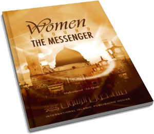 Women Around The Messenger, A comprehensive look at the women companions of the Prophet