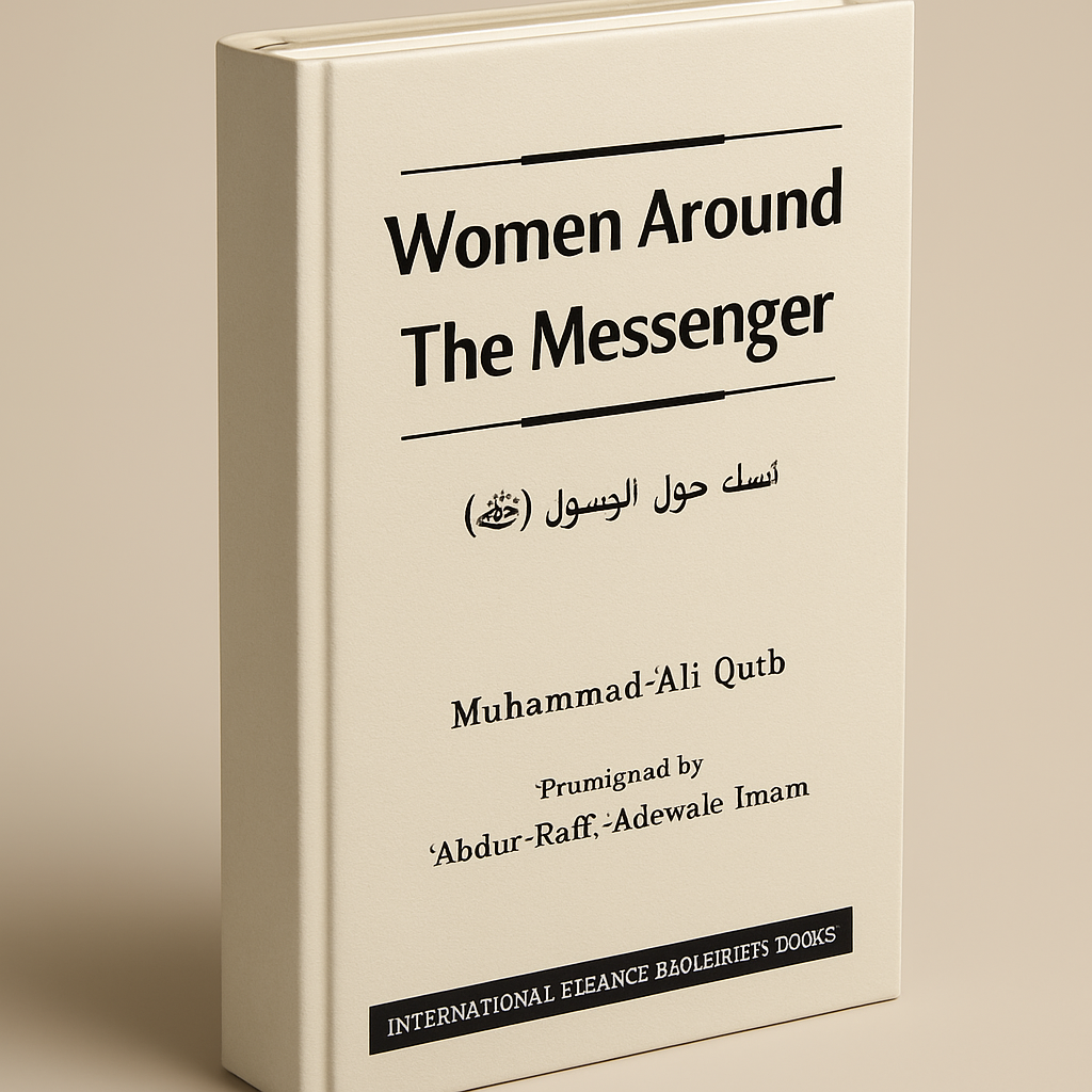 Women Around The Messenger, A comprehensive look at the women companions of the Prophet