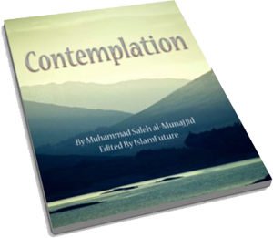 Contemplation, A thoughtful guide to reflection and spiritual growth, by Muhammad Saleh al-Munajjid