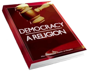 Democracy - A Religion, An analysis of democracy from an Islamic perspective