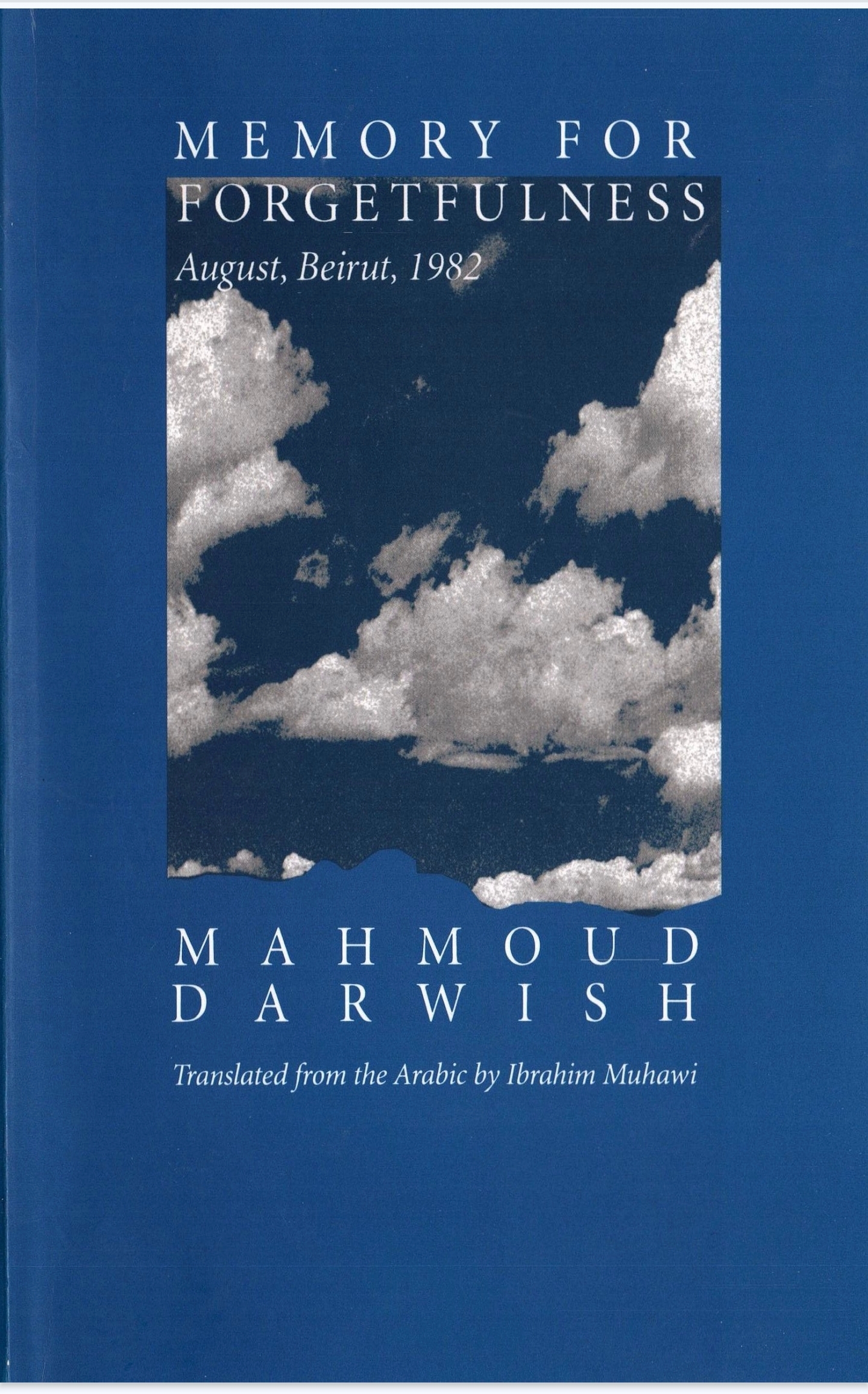 Memory for Forgetfulness, A profound recollection of August, Beirut, 1982 by Mahmoud Darwish