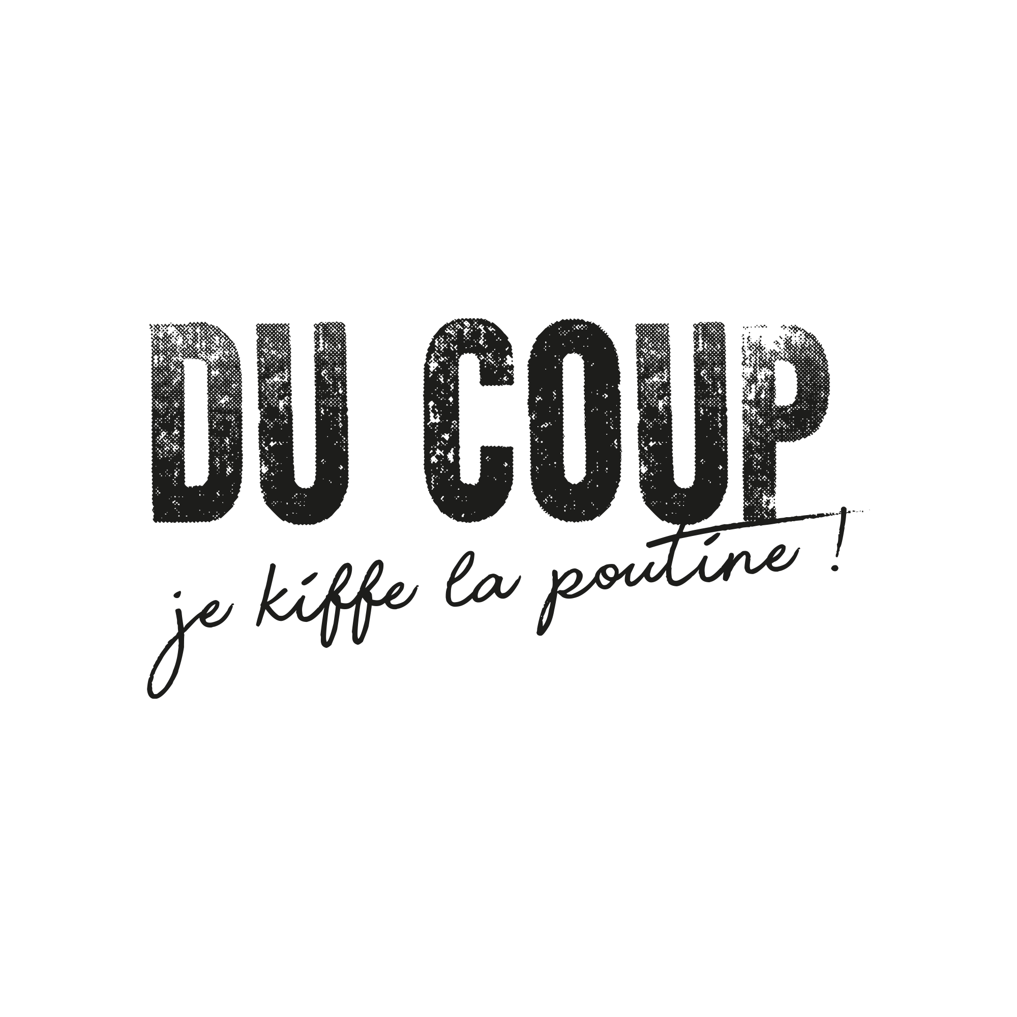 T-shirt "DU COUP je kiffe la poutine"