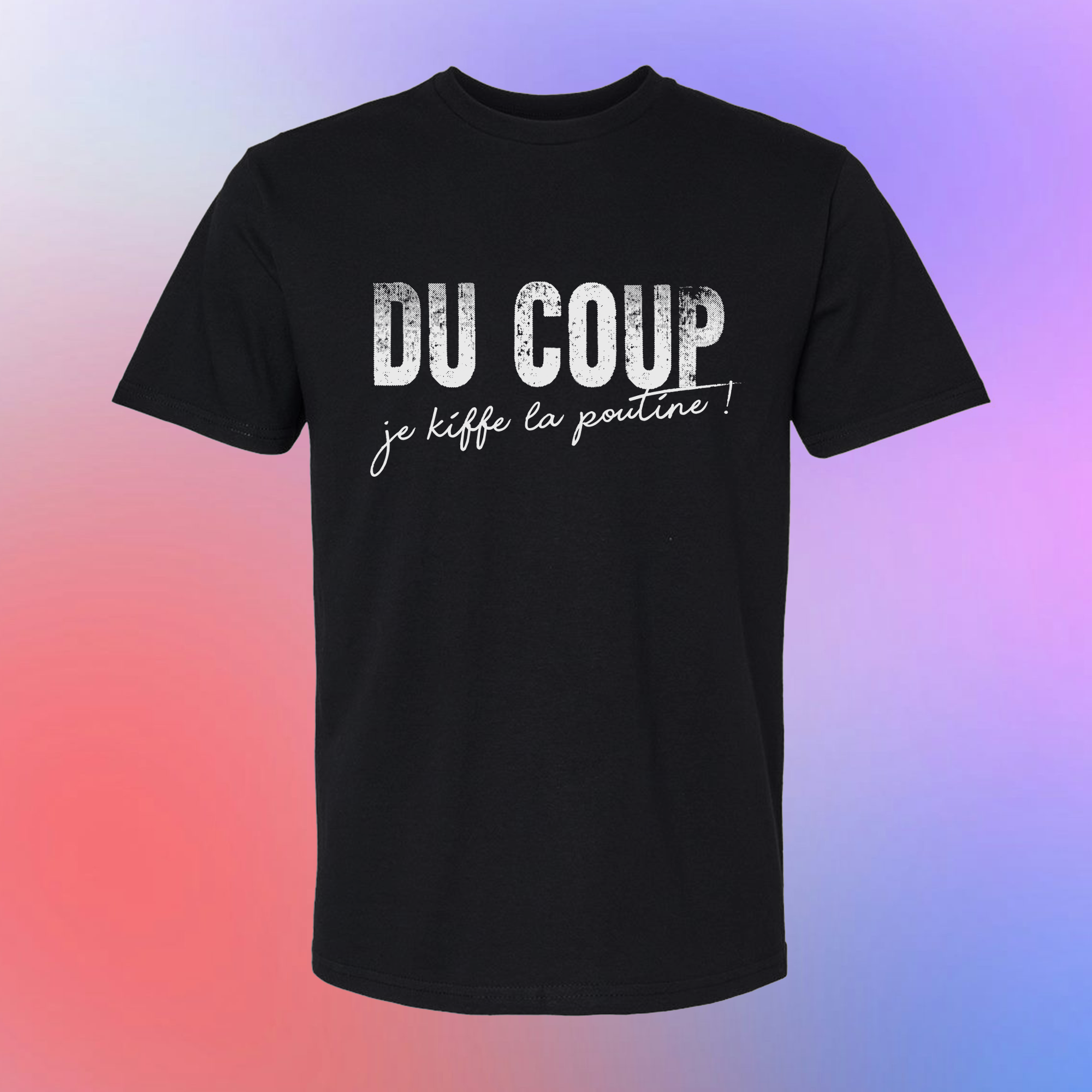 T-shirt "DU COUP je kiffe la poutine"