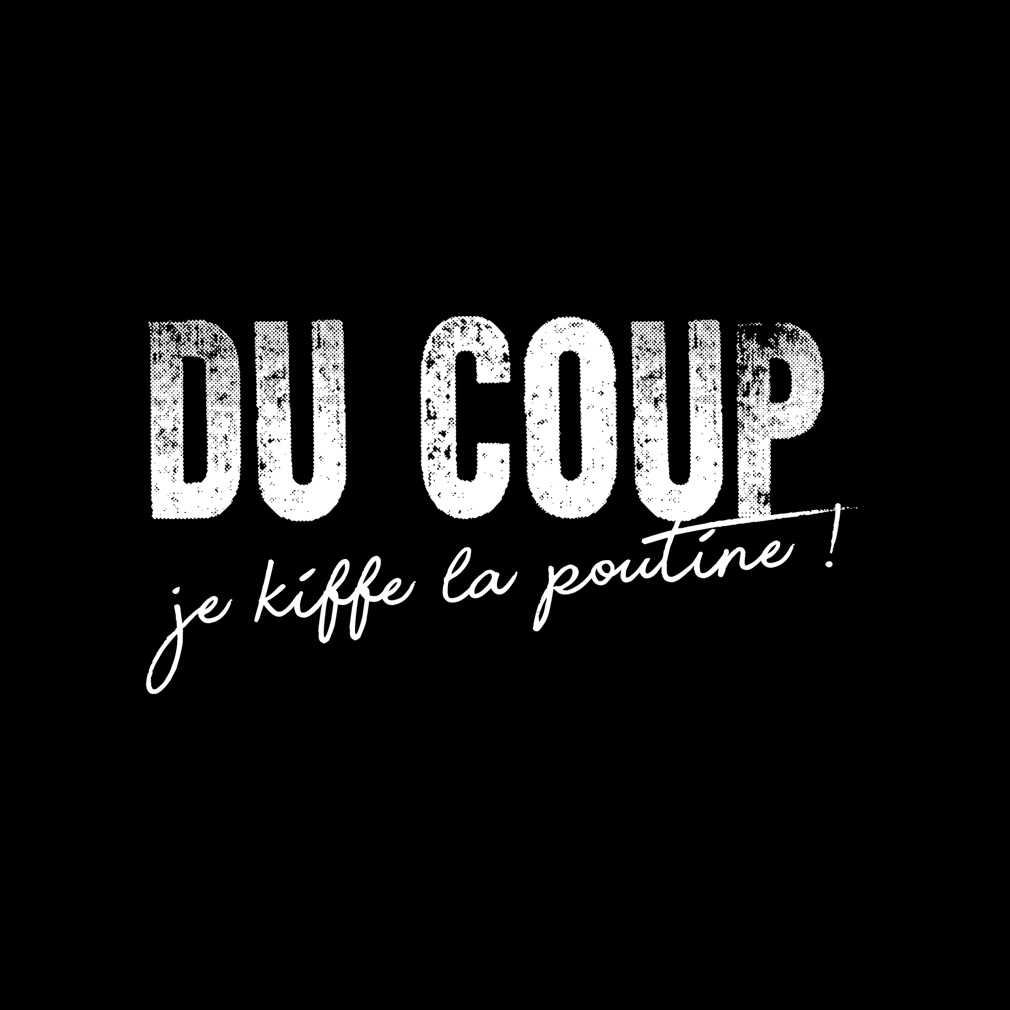 T-shirt "DU COUP je kiffe la poutine"