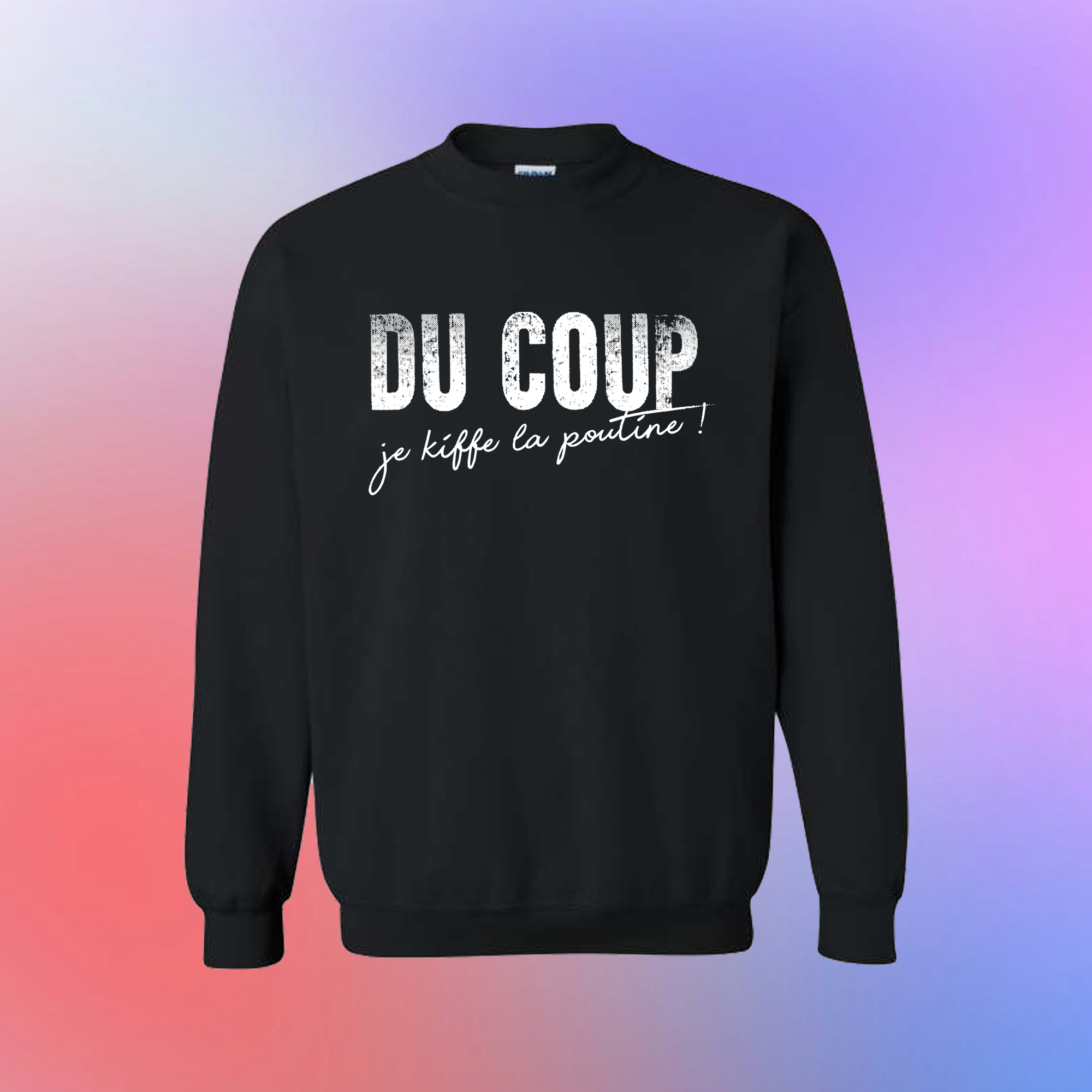 Chandail en coton molletonné "DU COUP je kiffe la poutine"