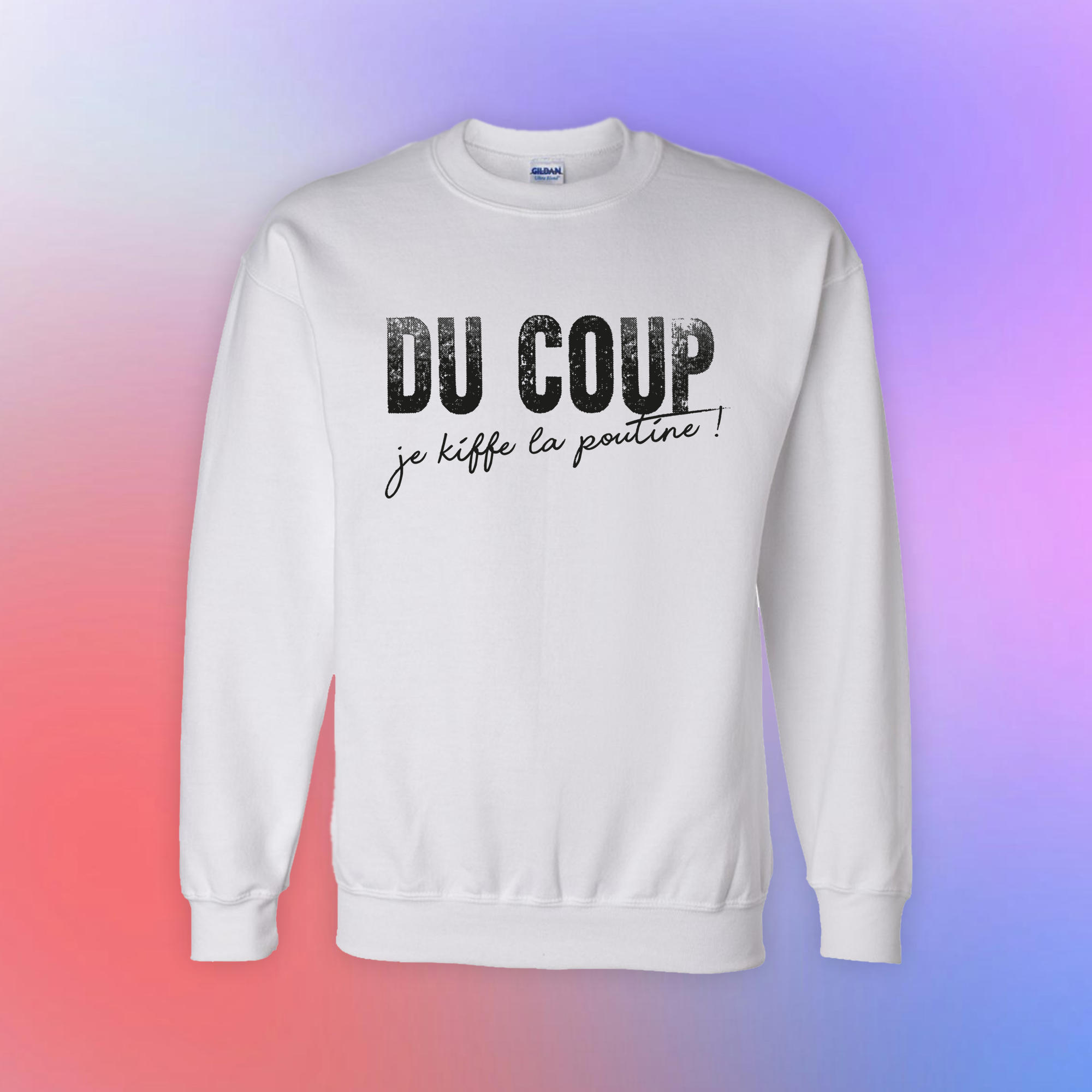 Chandail en coton molletonné  "DU COUP je kiffe la poutine"