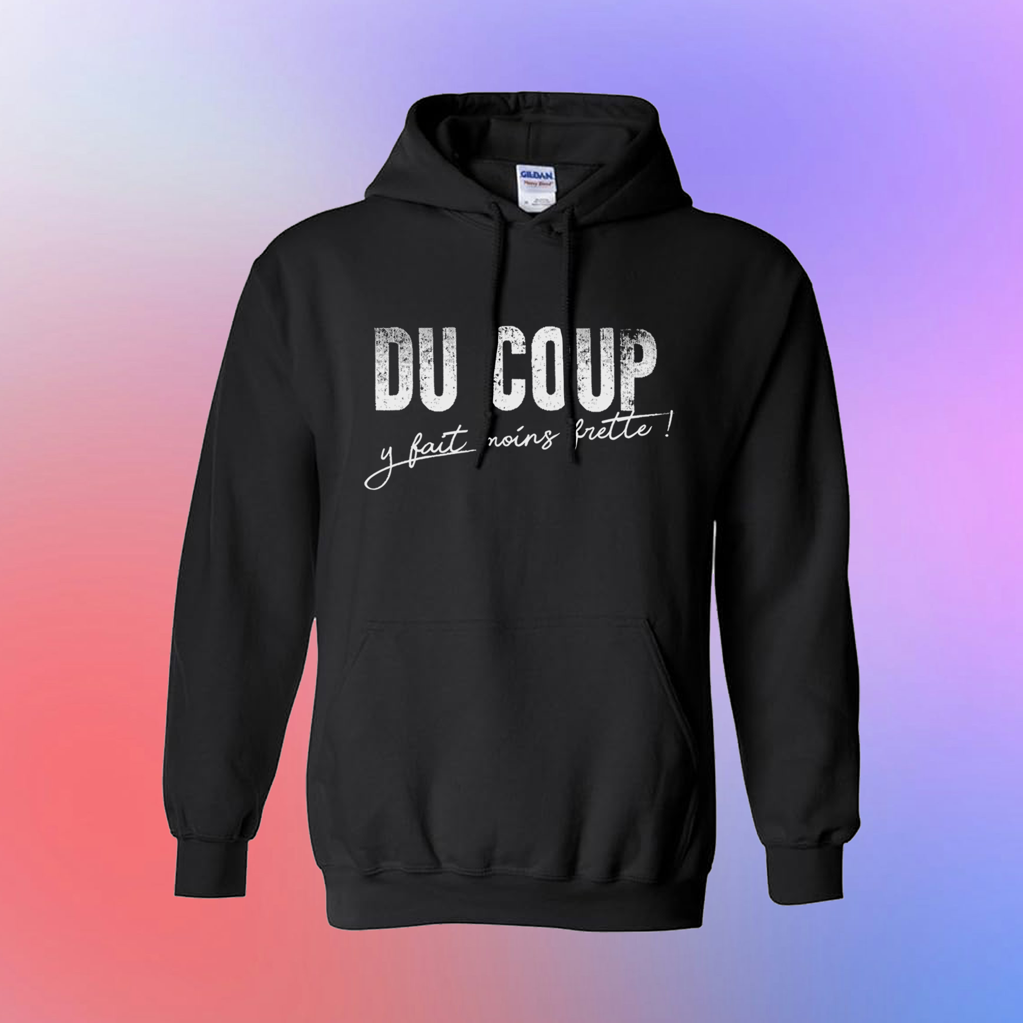 Chandail à capuchon en coton molletonné "DU COUP y fait moins frette"