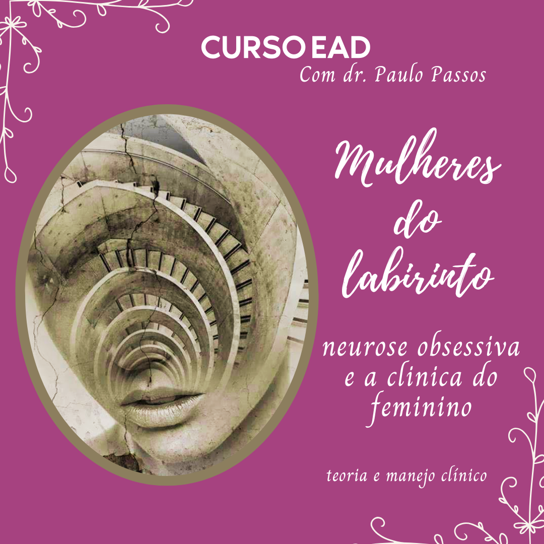 Mulheres do labirinto: neurose obsessiva e a clínica do feminino