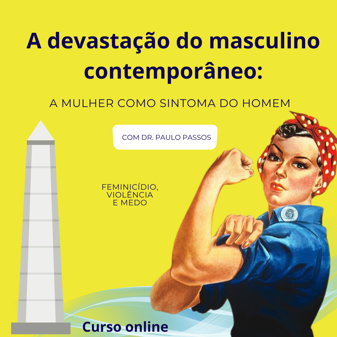 A devastação do masculino contemporâneo: a mulher como sintoma do homem