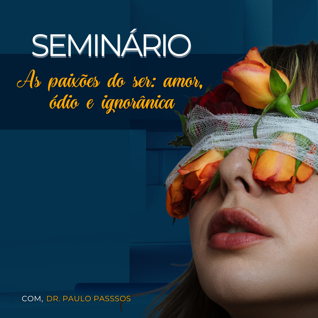 As paixões do ser: amor, ódio e ignorância
