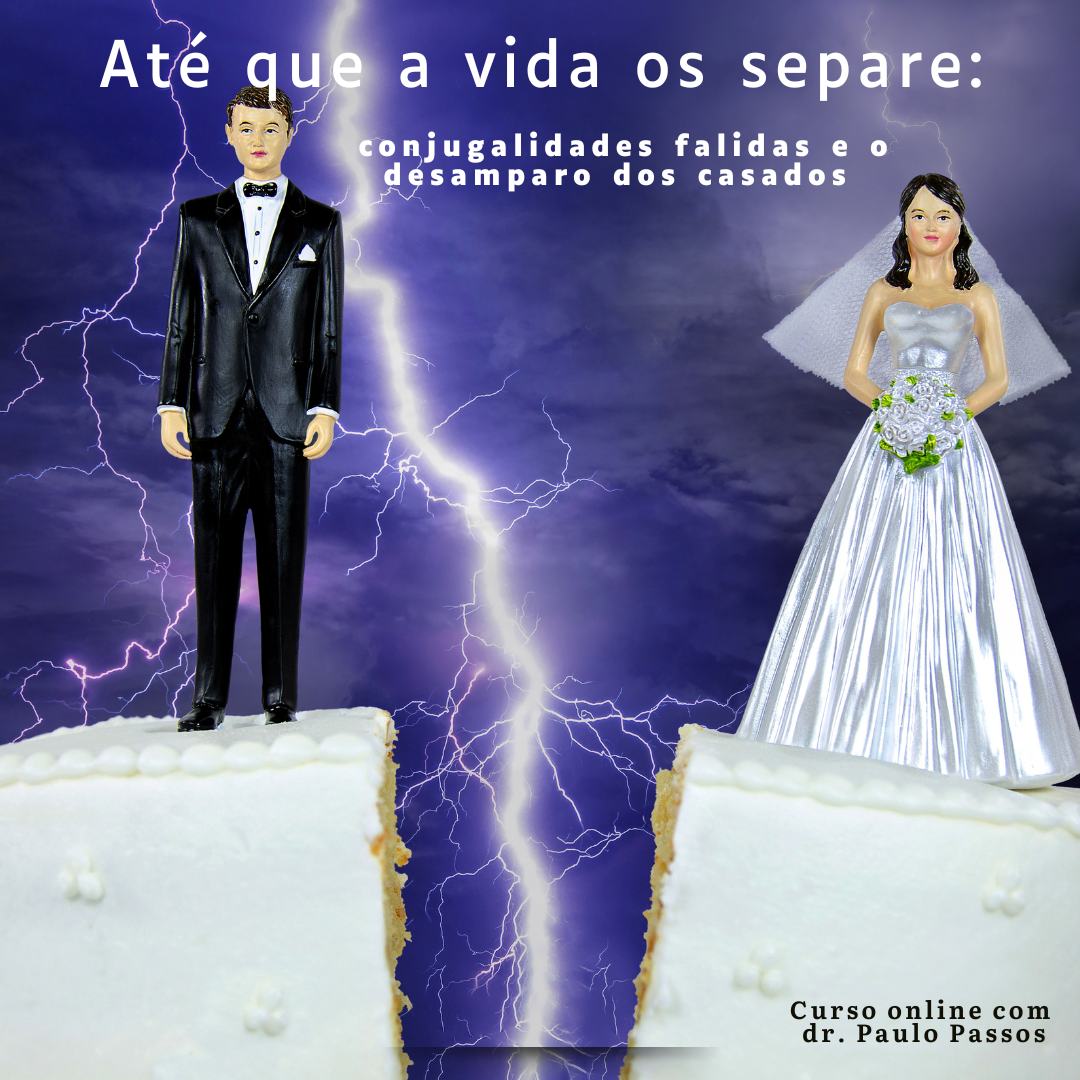 Conjugalidades falidas e o desamparo dos casados