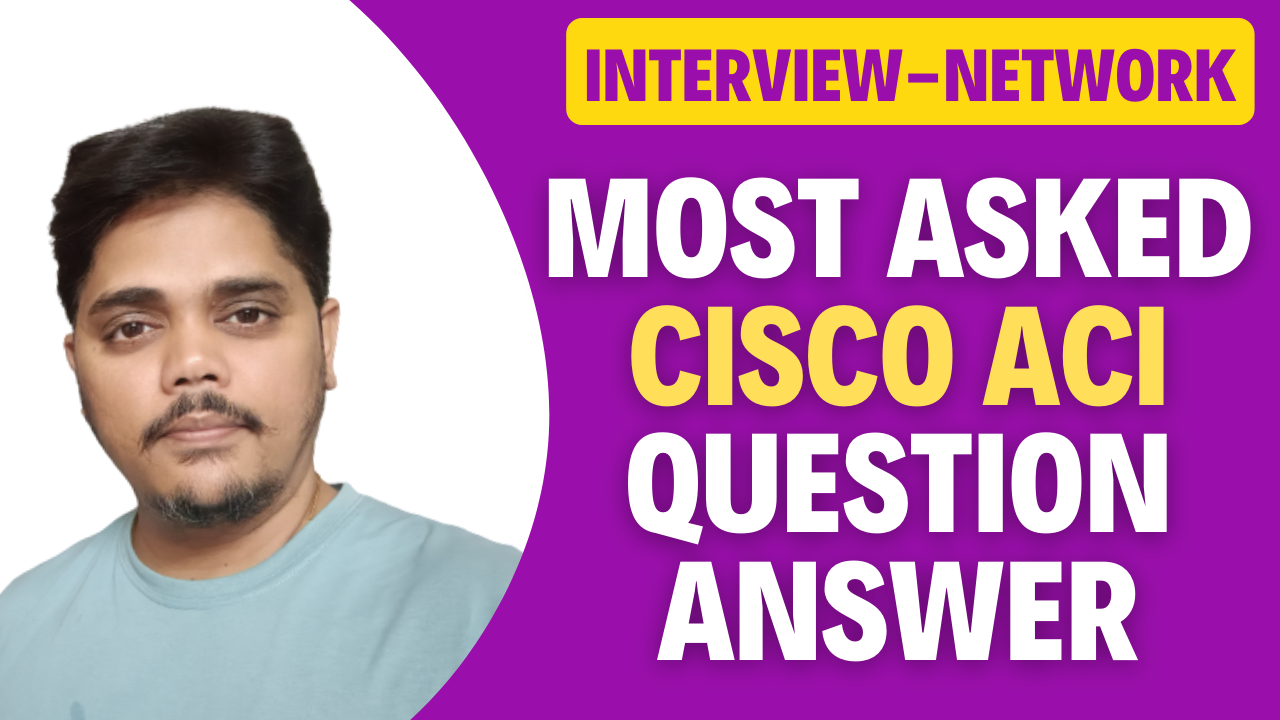 Most Asked Cisco ACI Question Answer