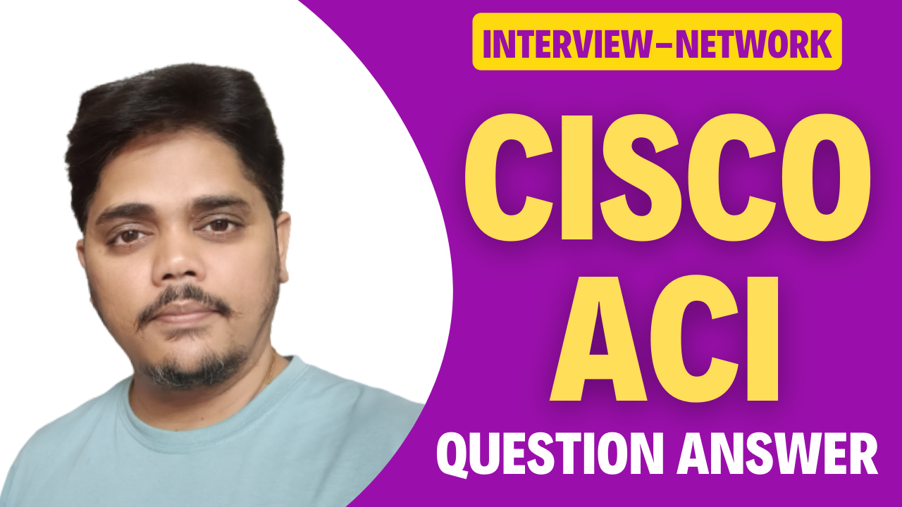Cisco ACI Interview Question Answer For Beginers