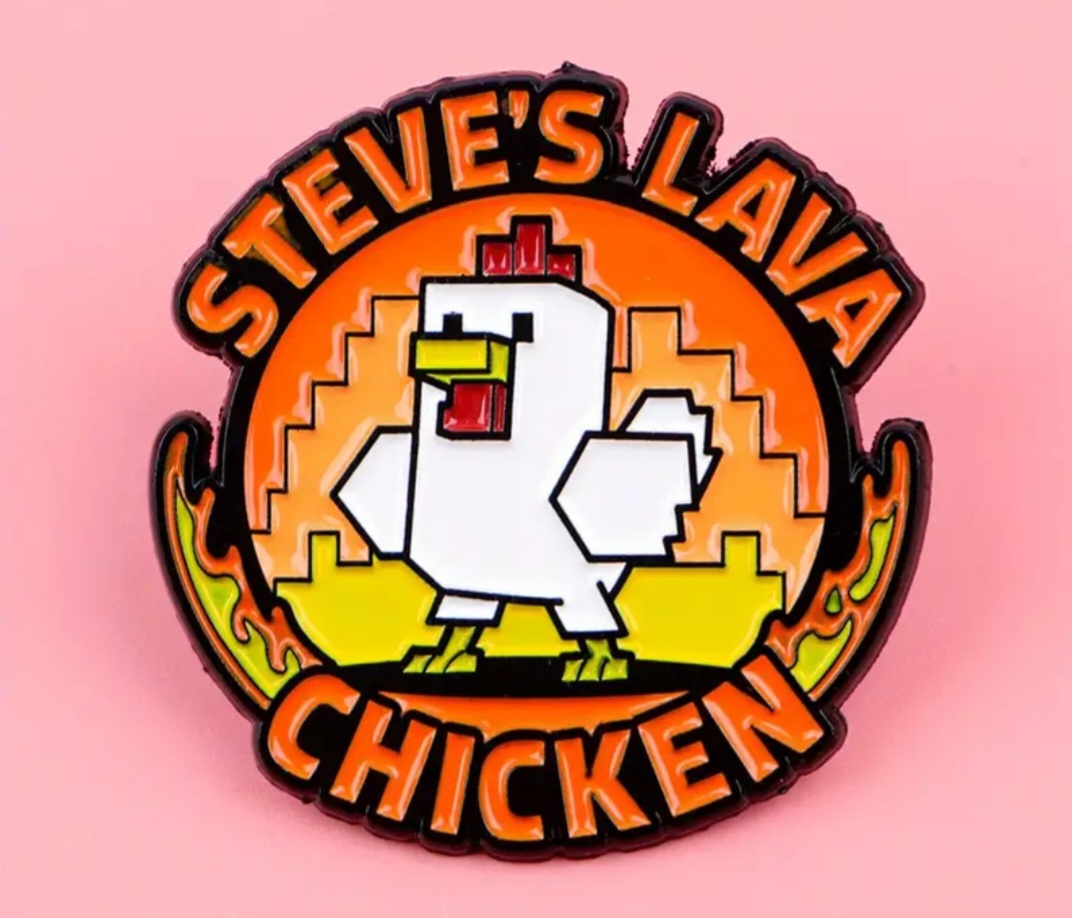Steve's Lava Chicken Pin