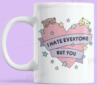 I Hate Everyone But You Mug
