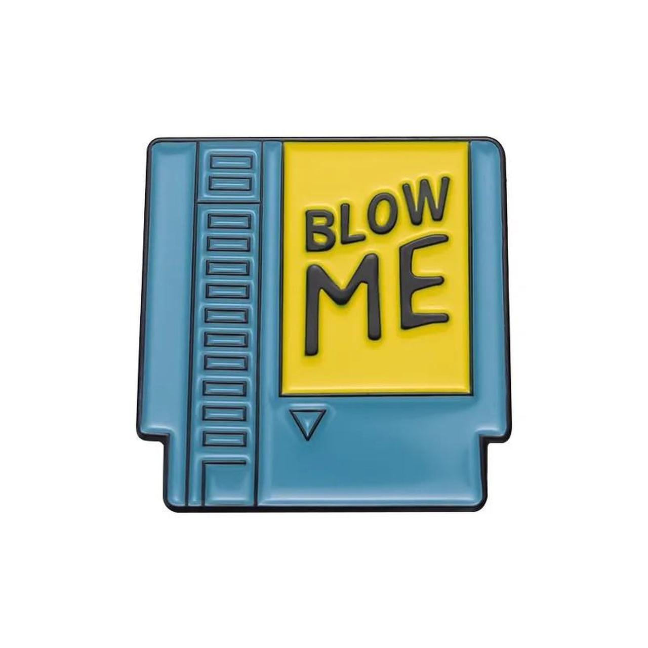 Blow Me Pin
