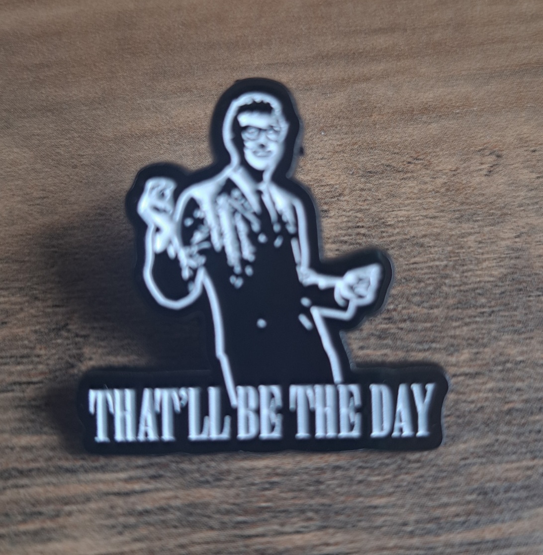 That’ll Be The Day Pin