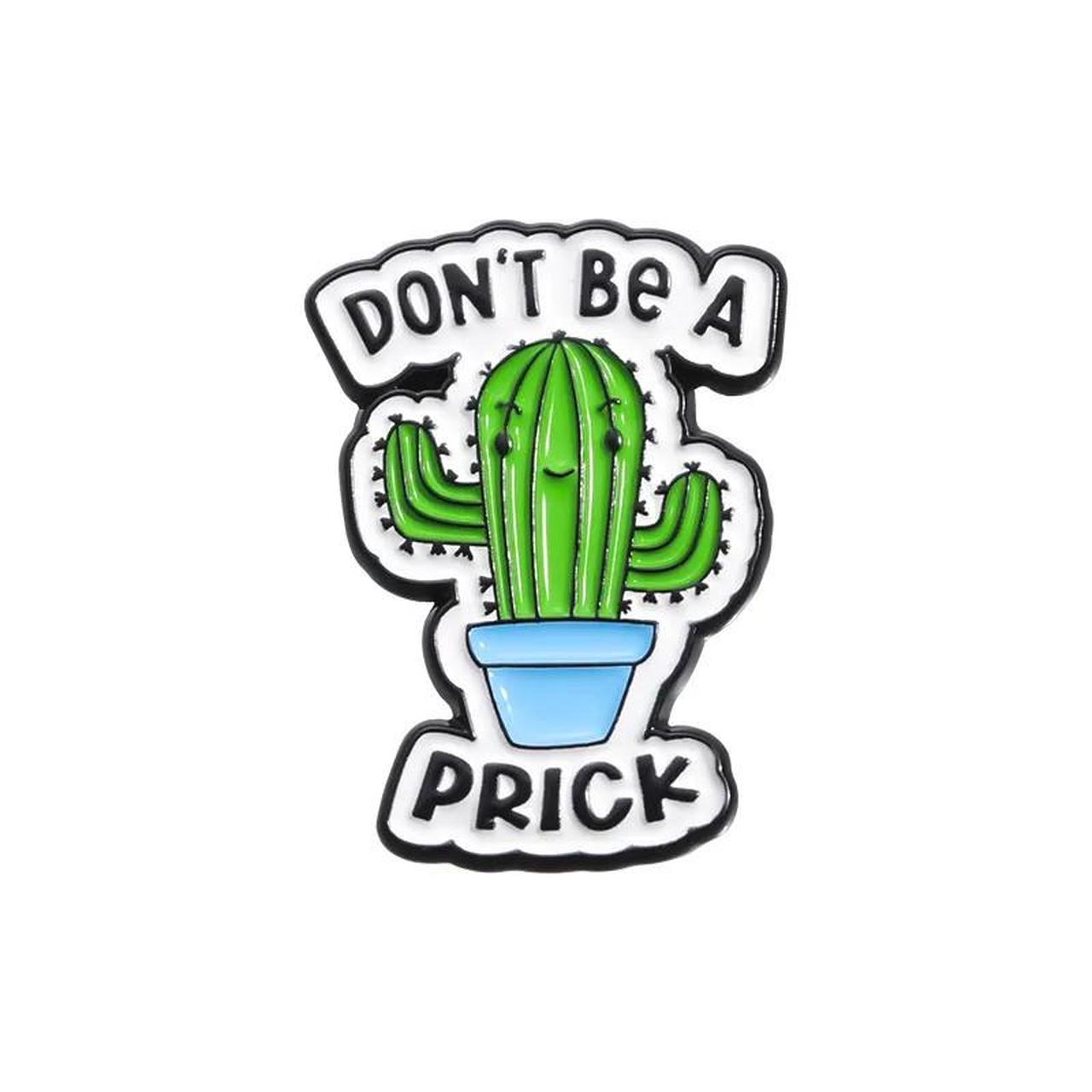 Don't Be a Prick Cactus Pin