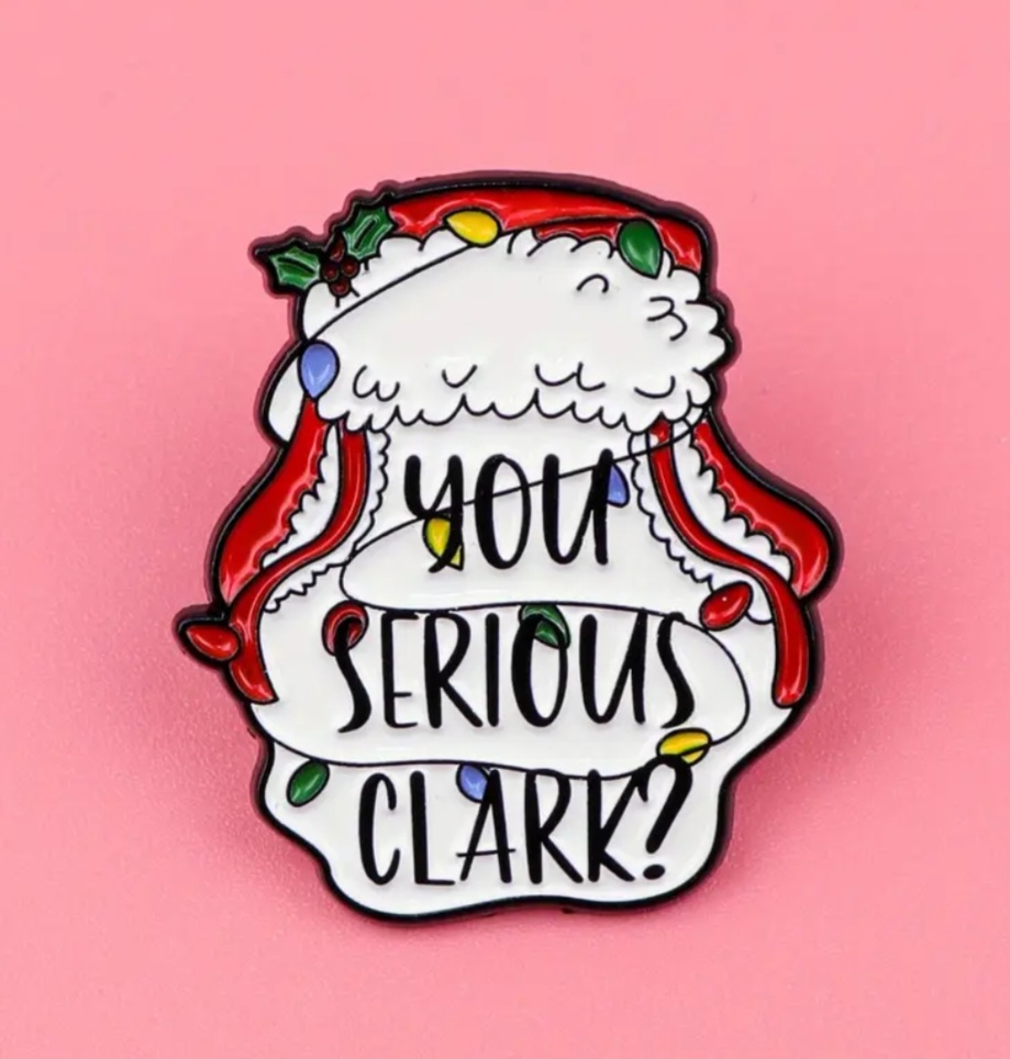 You Serious Clark? Christmas Pin