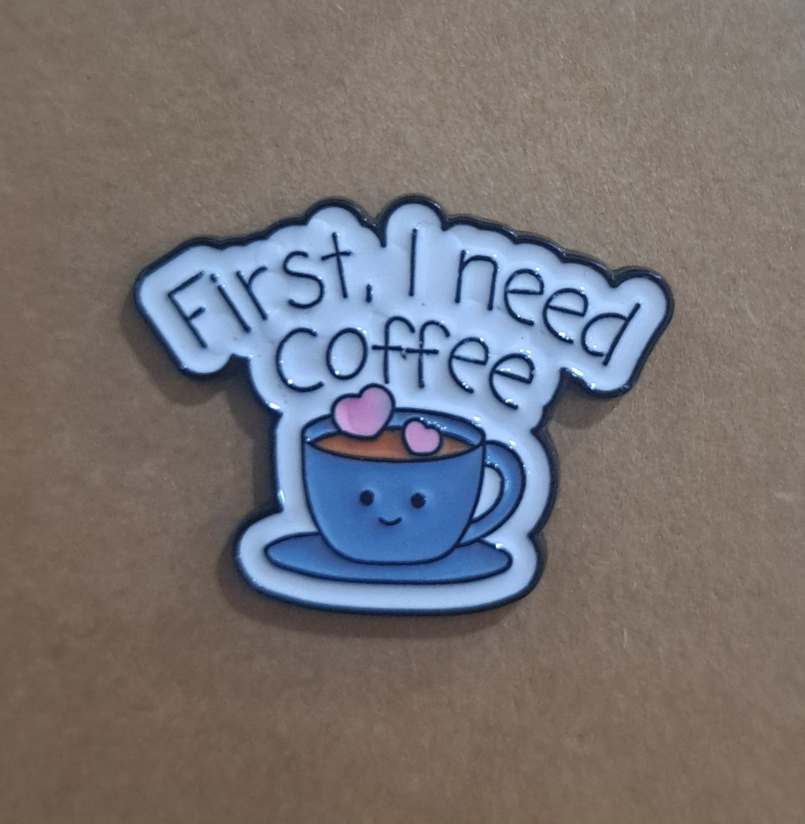First, I Need Coffee Pin
