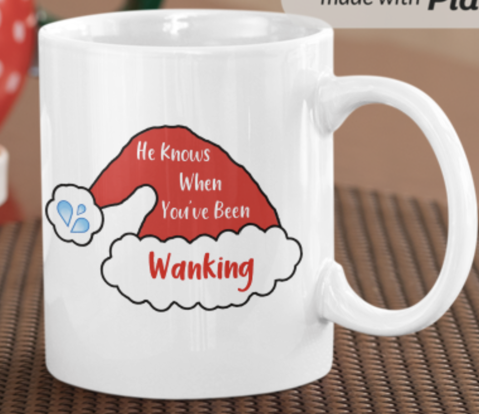 He Knows When You've Been Wanking Mug