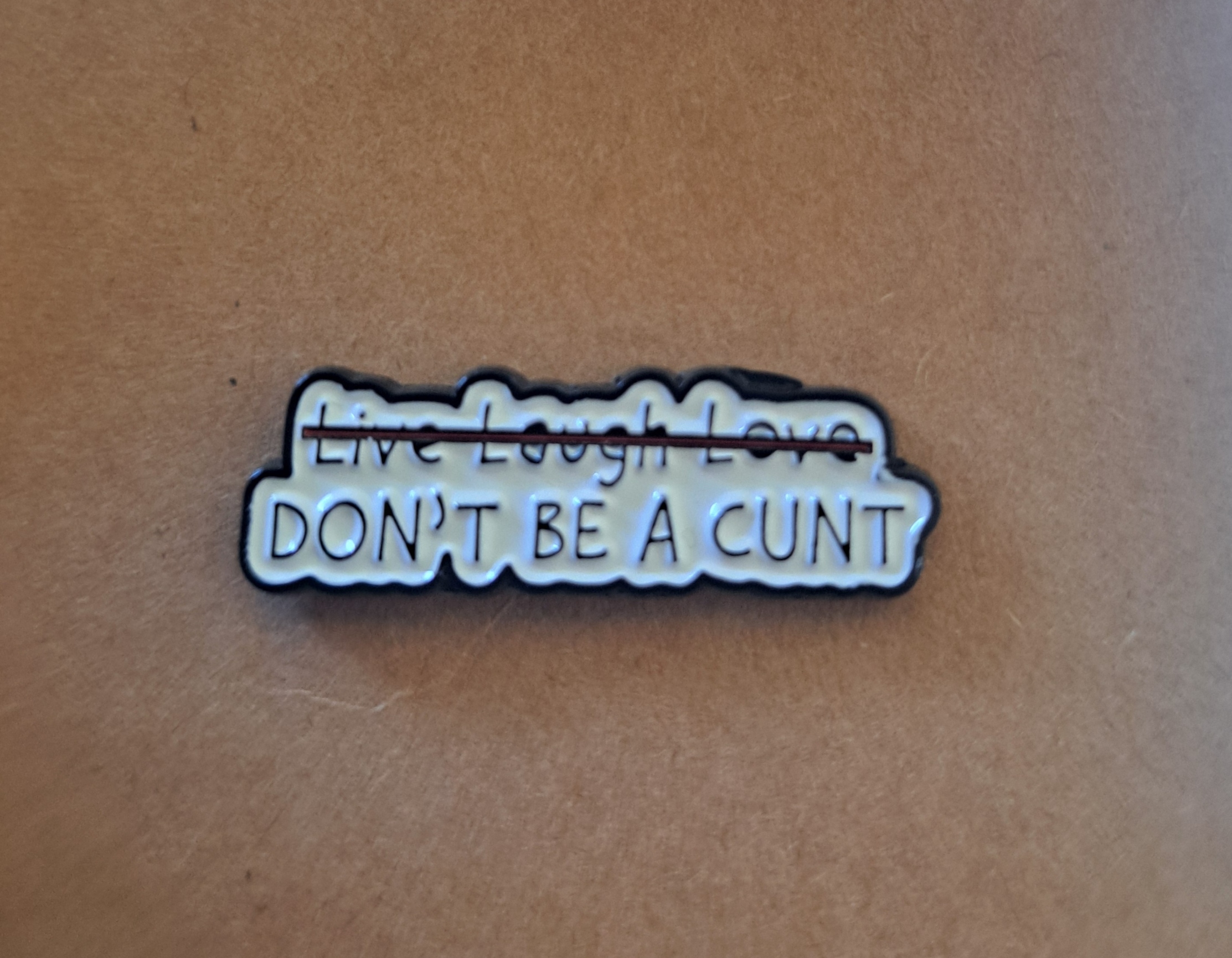 Don't Be A Cunt Pin