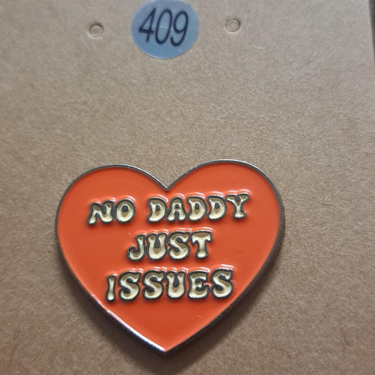 Heart-Shaped 'No Daddy Just Issues' Pin