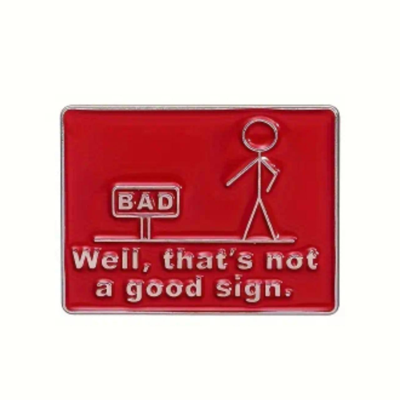 Not A Good Sign Pin