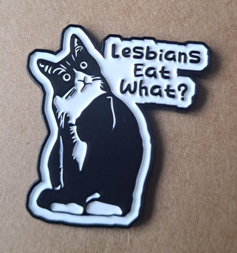 Lesbians Eat What? Cat Pin