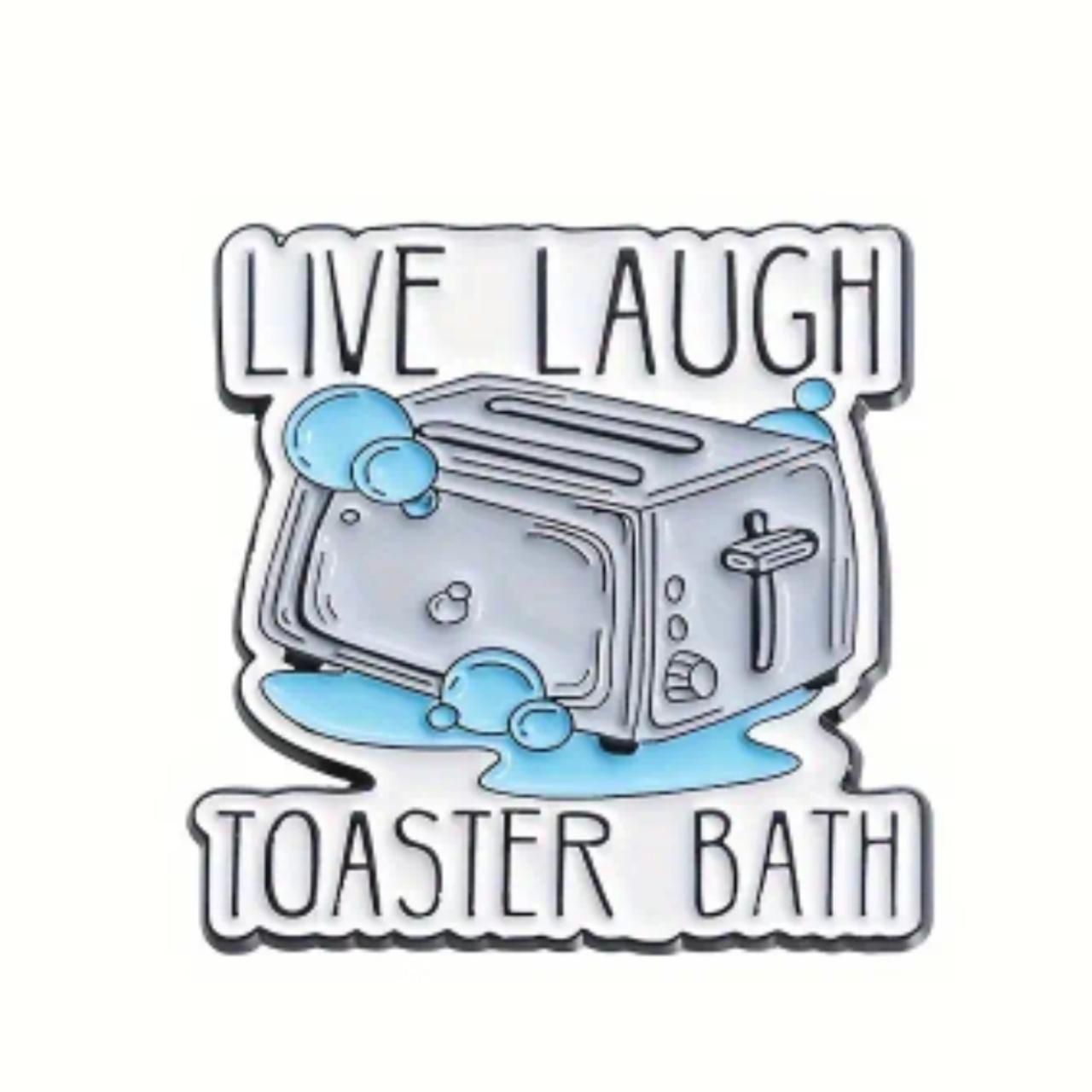 Live Laugh Toaster Bath Pin