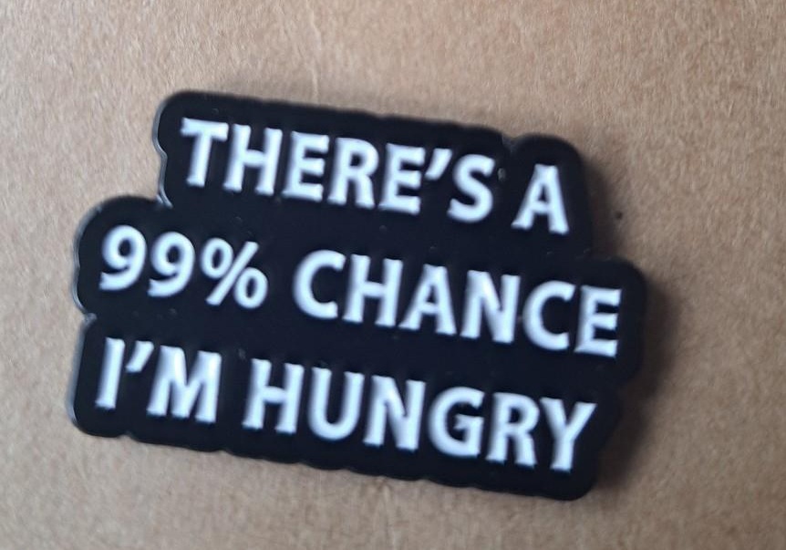 Hungry Quote Pin
