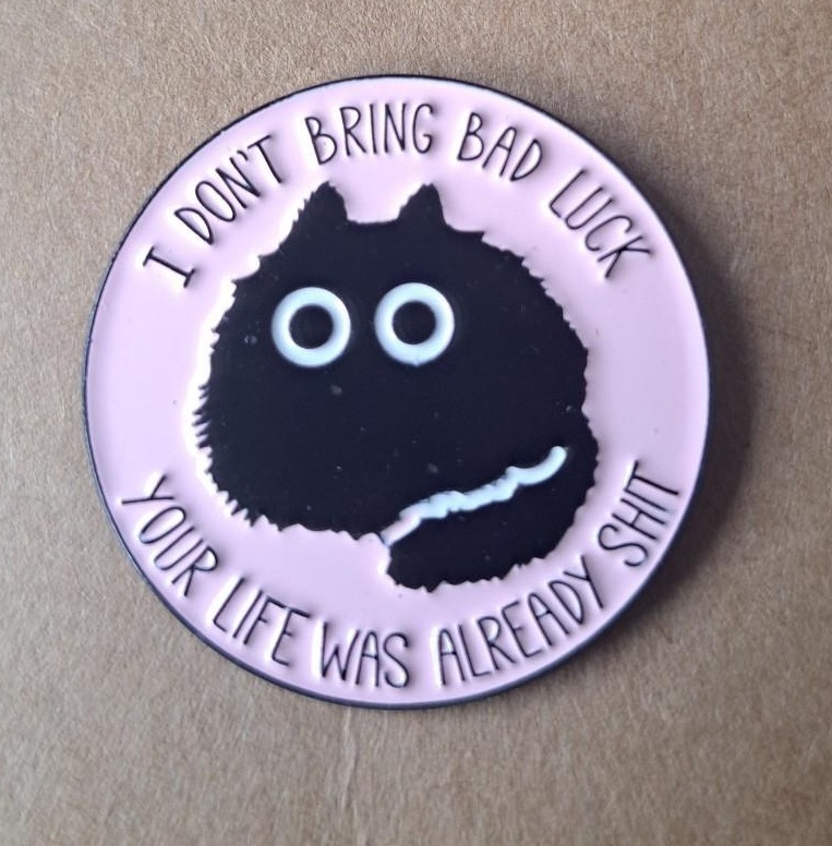 Bad Luck Shit Life Cat Pin