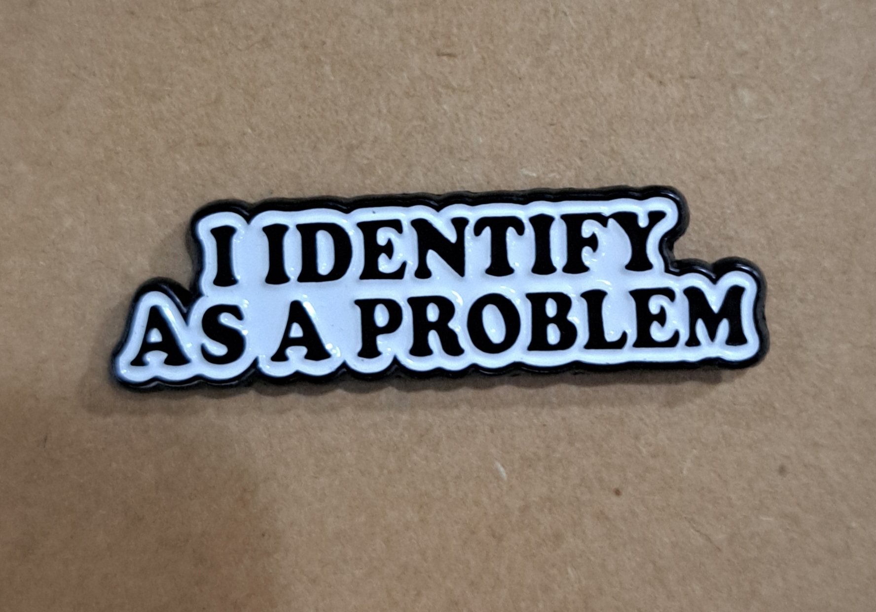 I Identify As A Problem Pin