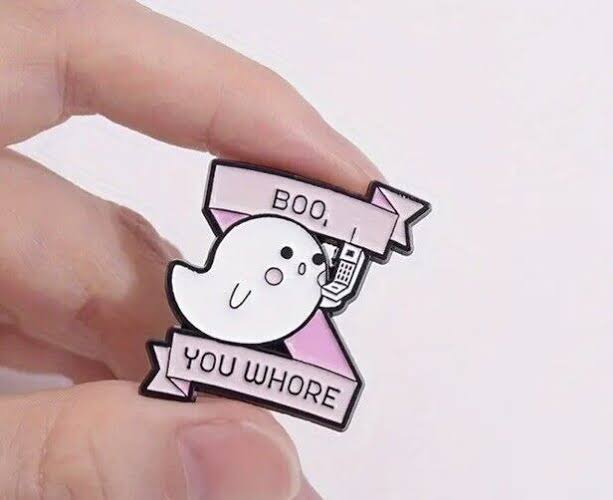 Boo You Whore Pin