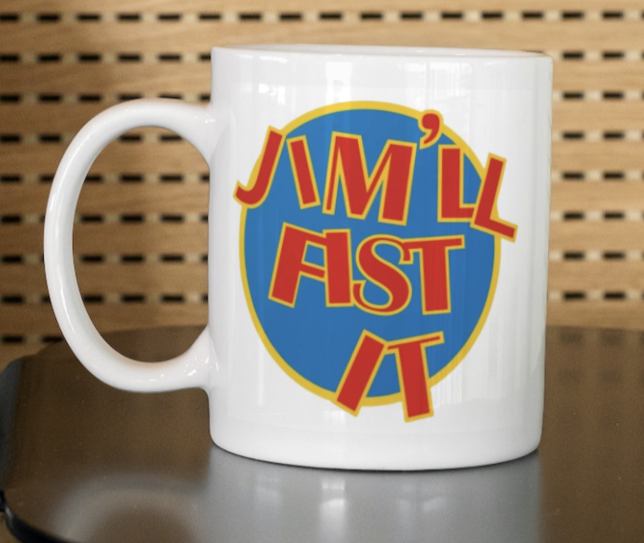Jim'll Fist It Mug